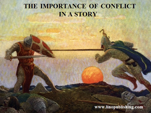 THE IMPORTANCE OF CONFLICT IN A STORY﻿